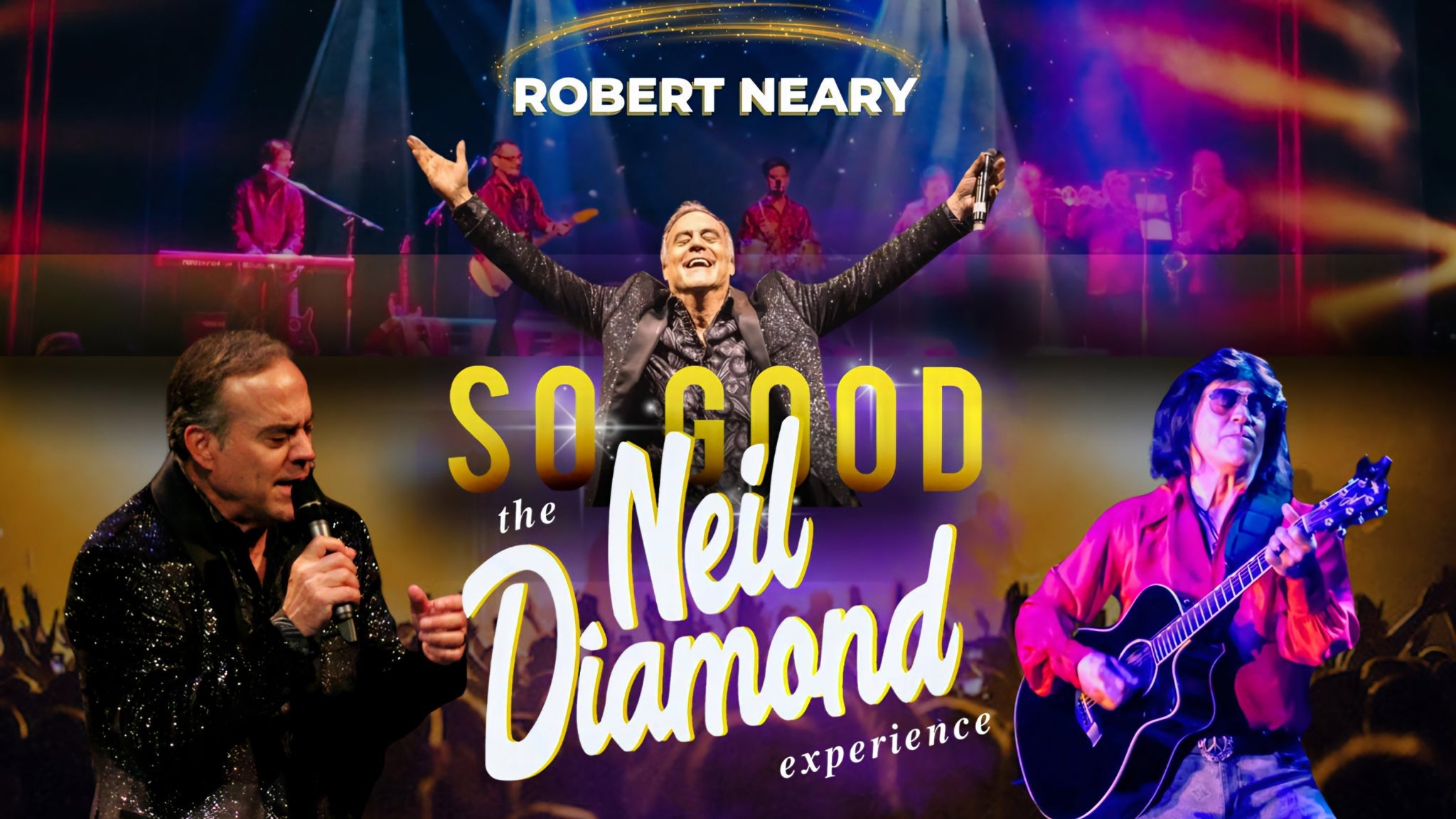 So Good! Neil Diamond Experience starring Robert Neary