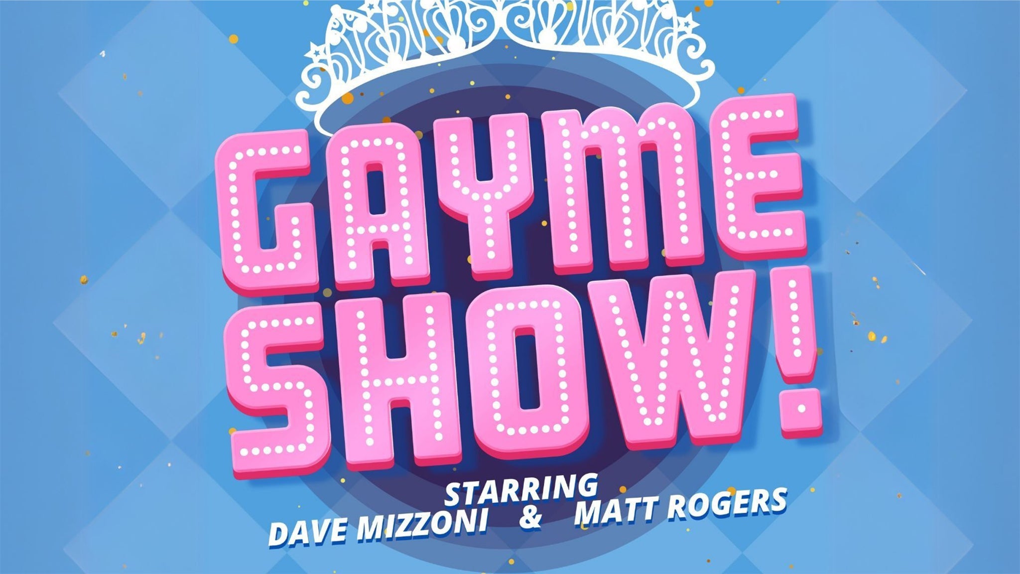 Gayme Show! with Matt Rogers and Dave Mizzoni (18+ Recommended)